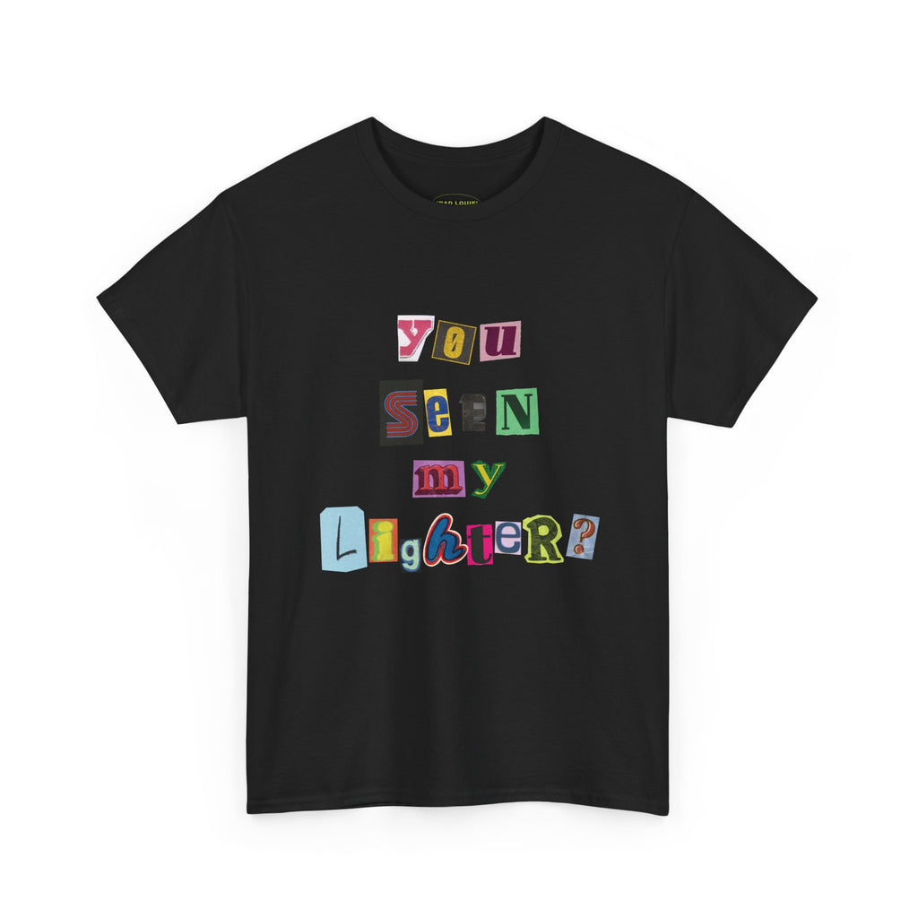 'SEEN MY LIGHTER?' TEE