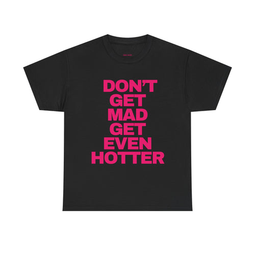 ‘DON’T GET MAD’ TEE