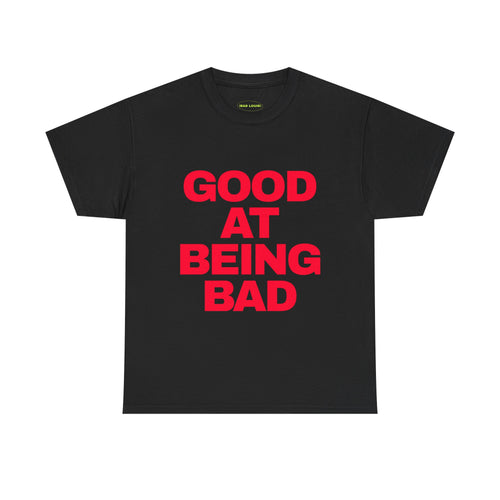 ‘GOOD AT BEING BAD’ TEE