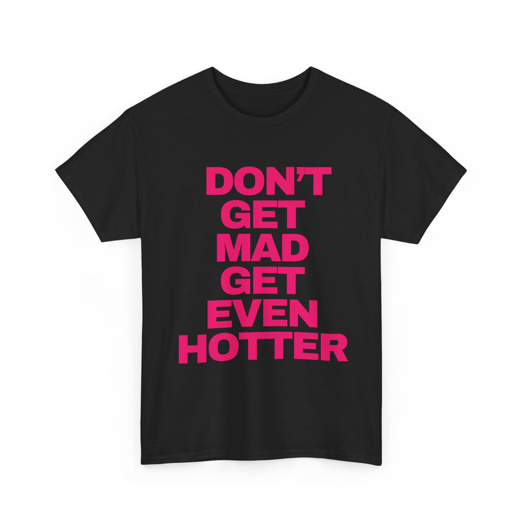 ‘DON’T GET MAD’ TEE