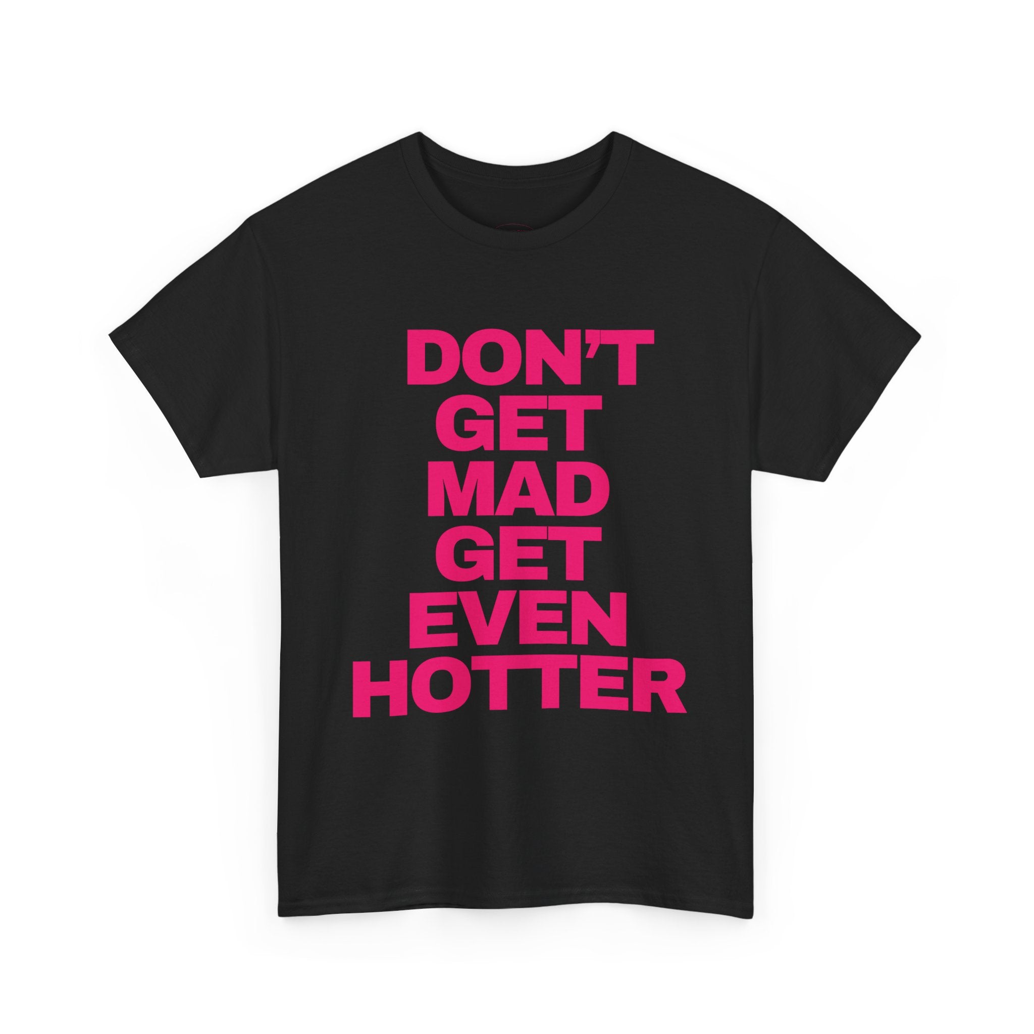 ‘DON’T GET MAD’ TEE