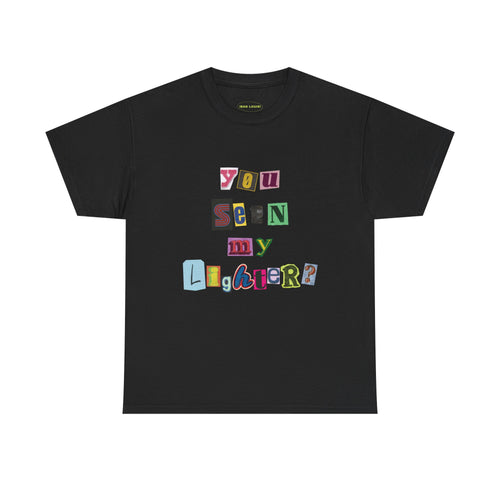 'SEEN MY LIGHTER?' TEE