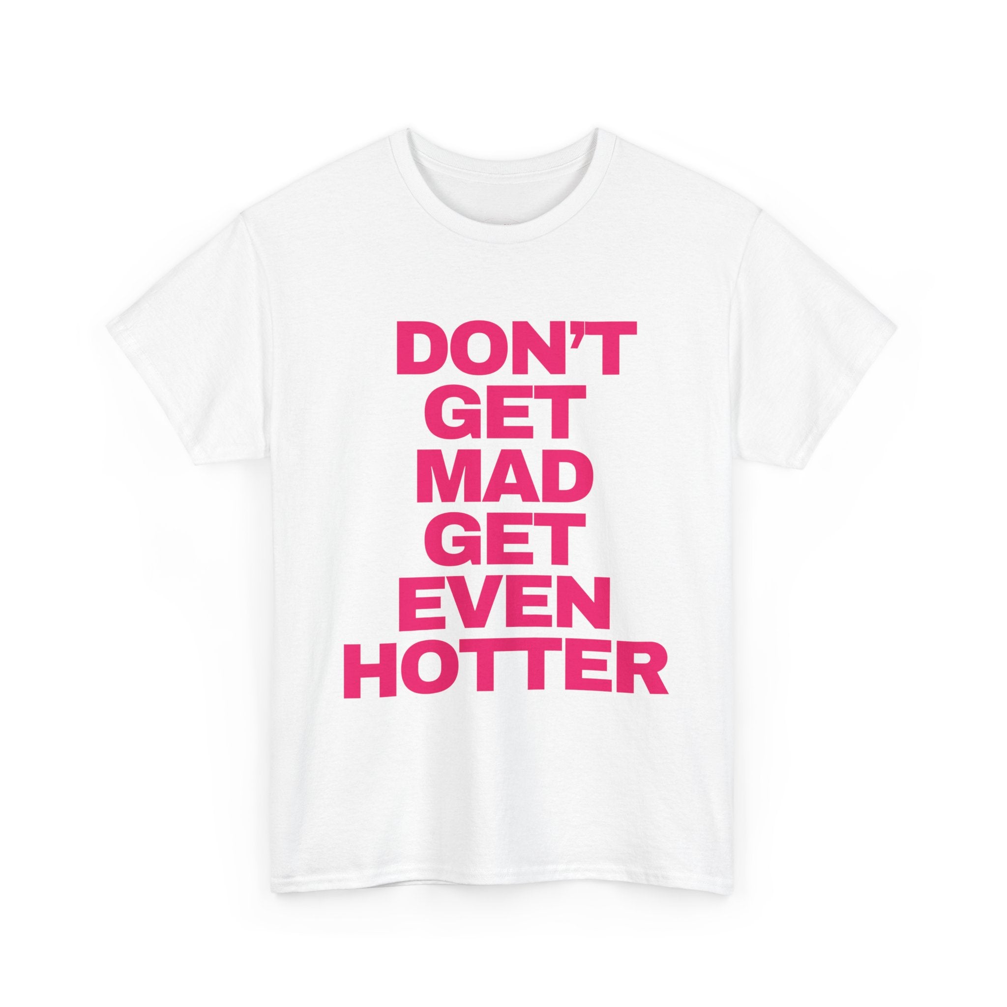 ‘DON’T GET MAD’ TEE