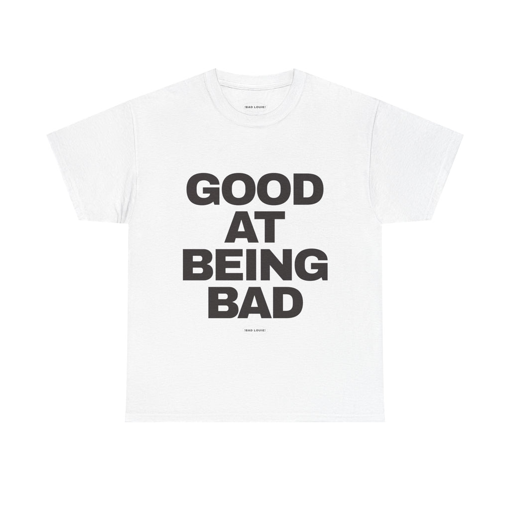 ‘GOOD AT BEING BAD’ TEE