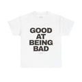 ‘GOOD AT BEING BAD’ TEE